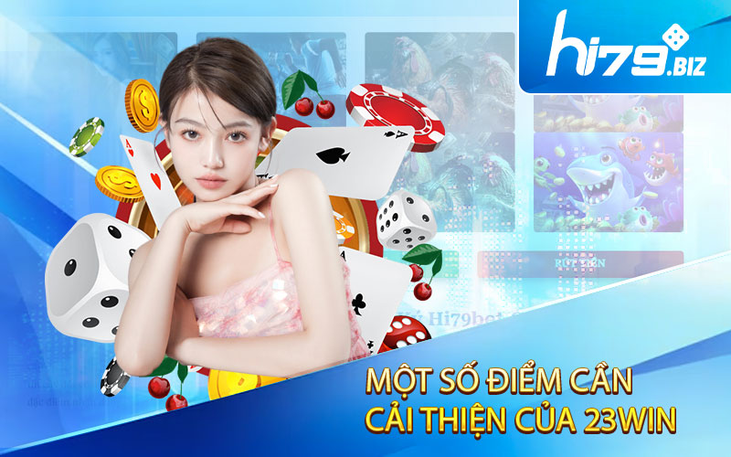 Một số điểm cần cải thiện của 23Win